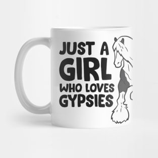 Just a Girl Who Loves Gypsy Vanners Horses Love Gypsies Mug